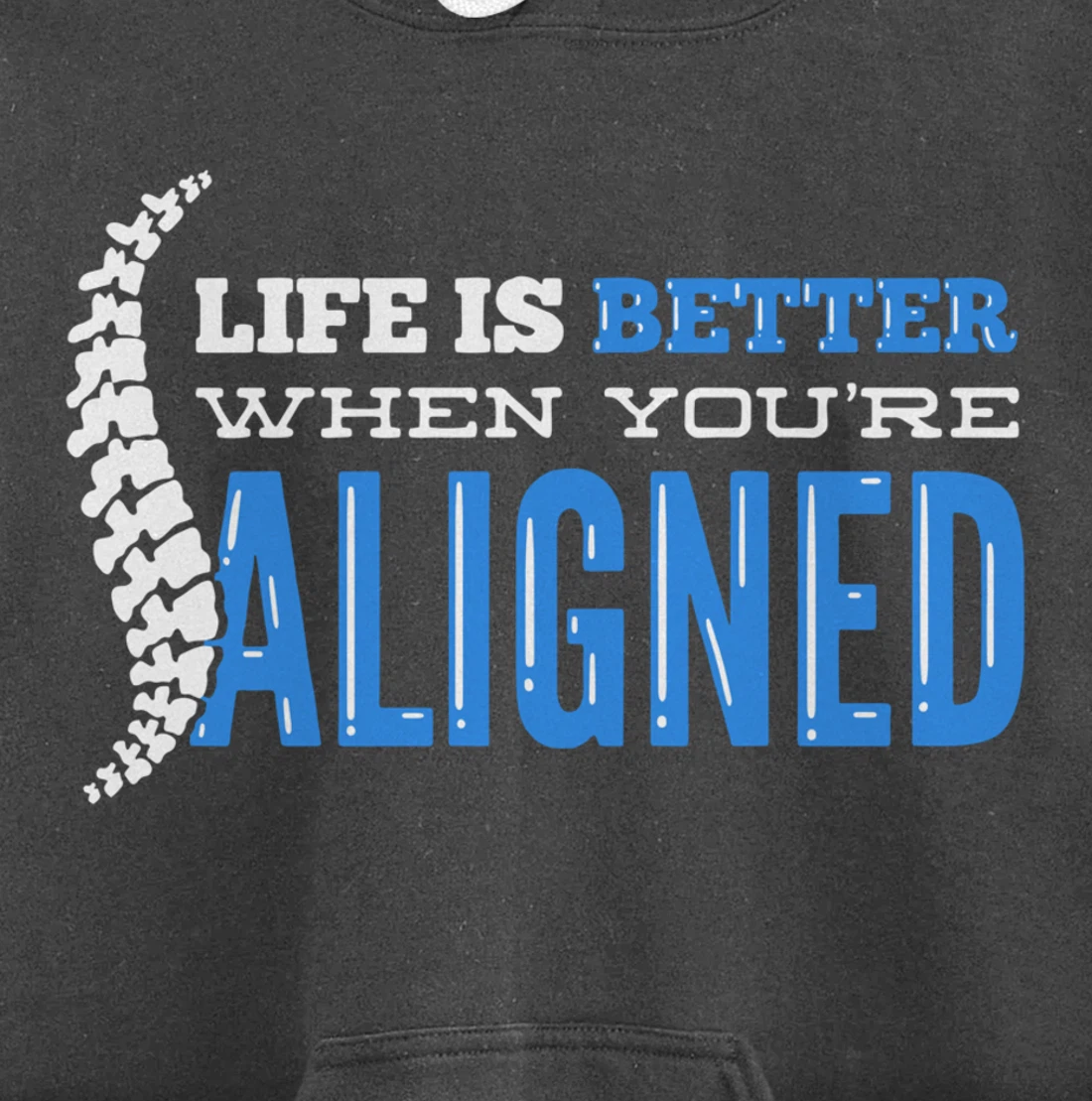 Life Is Better When You're Aligned - Funny Chiropractor Pullover Hoodie