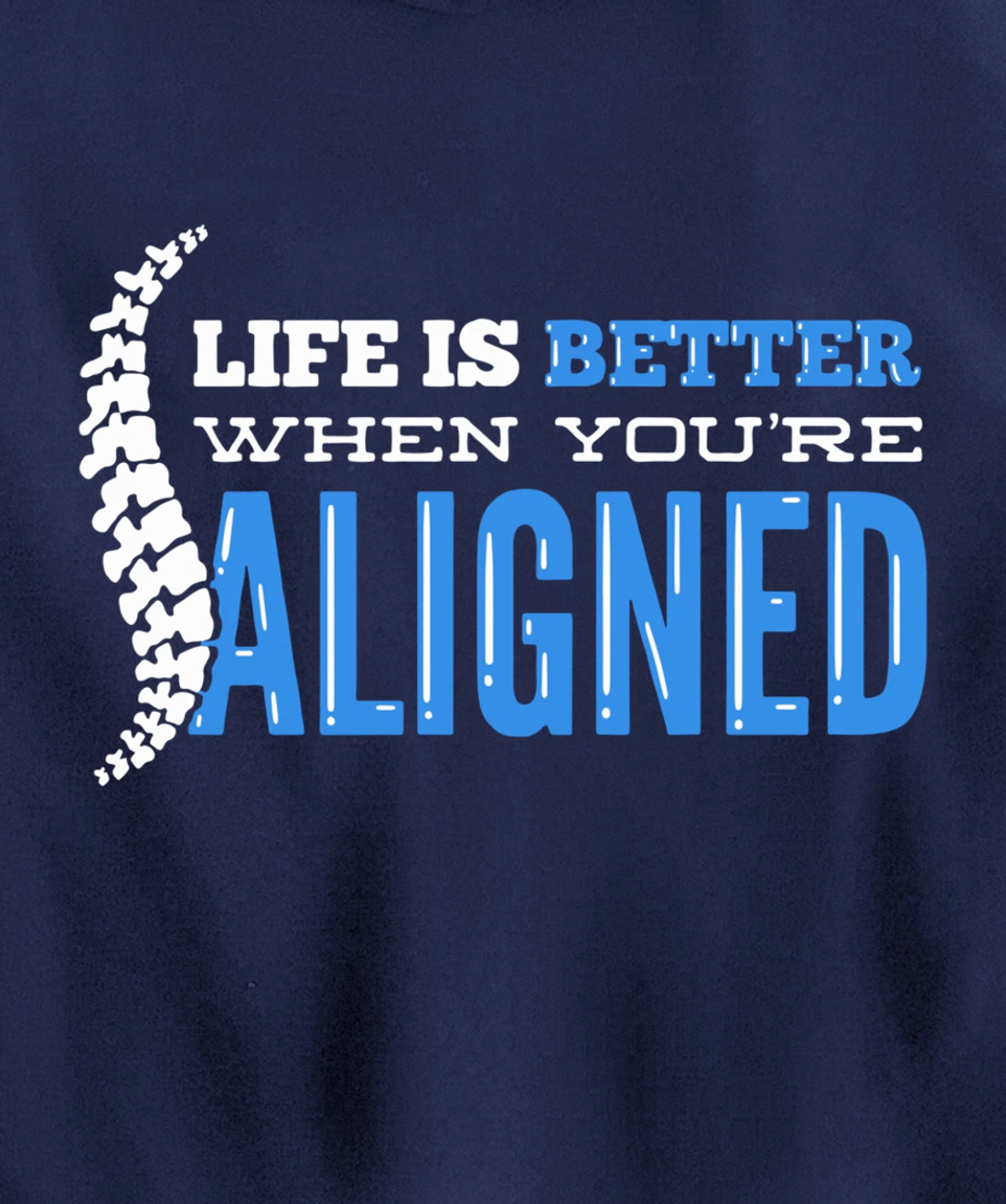 Life Is Better When You're Aligned - Funny Chiropractor Pullover Hoodie