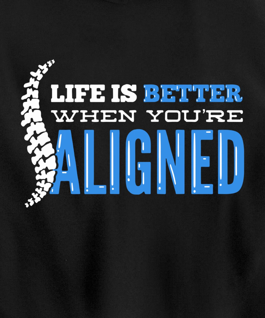 Life Is Better When You're Aligned - Funny Chiropractor Pullover Hoodie