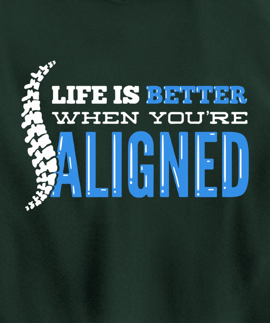 Life Is Better When You're Aligned - Funny Chiropractor Pullover Hoodie