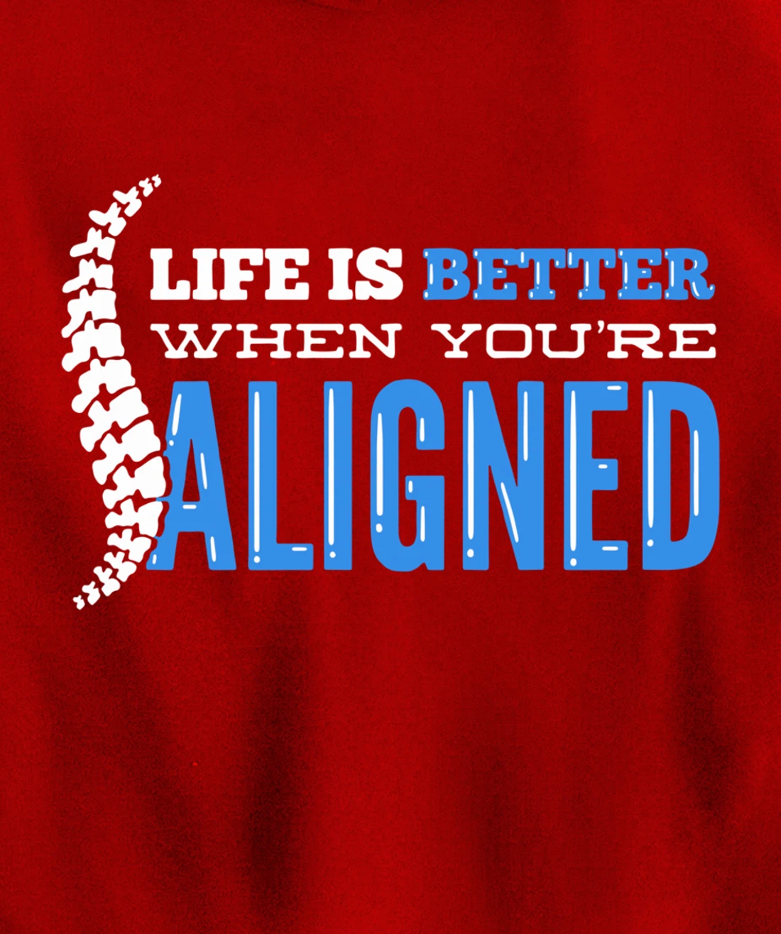 Life Is Better When You're Aligned - Funny Chiropractor Pullover Hoodie