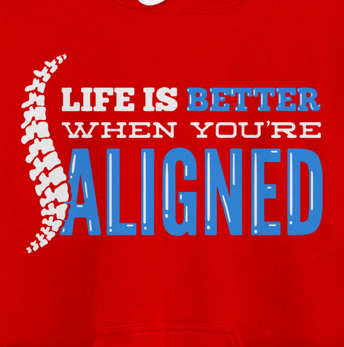 Life Is Better When You're Aligned - Funny Chiropractor Pullover Hoodie
