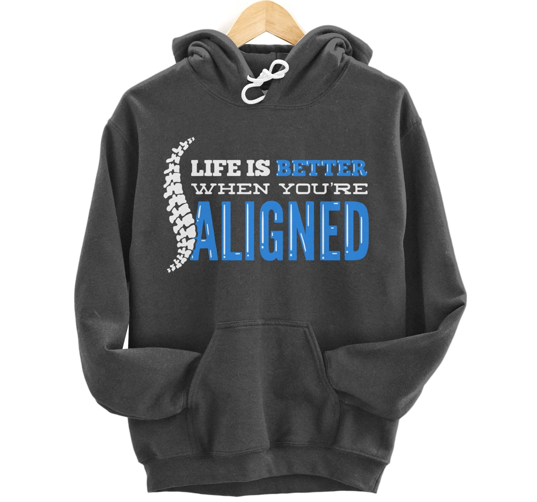 Life Is Better When You're Aligned - Funny Chiropractor Pullover Hoodie