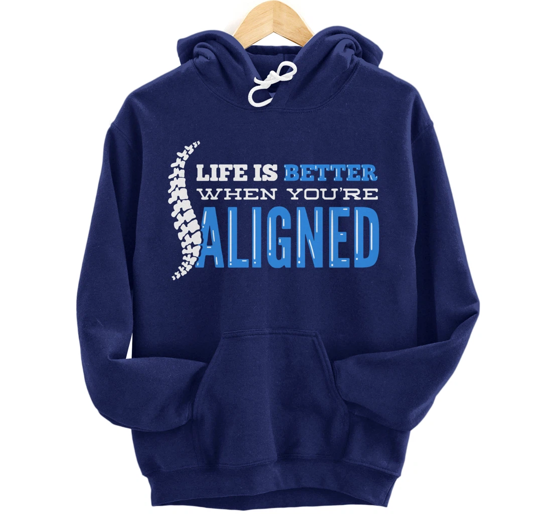 Life Is Better When You're Aligned - Funny Chiropractor Pullover Hoodie