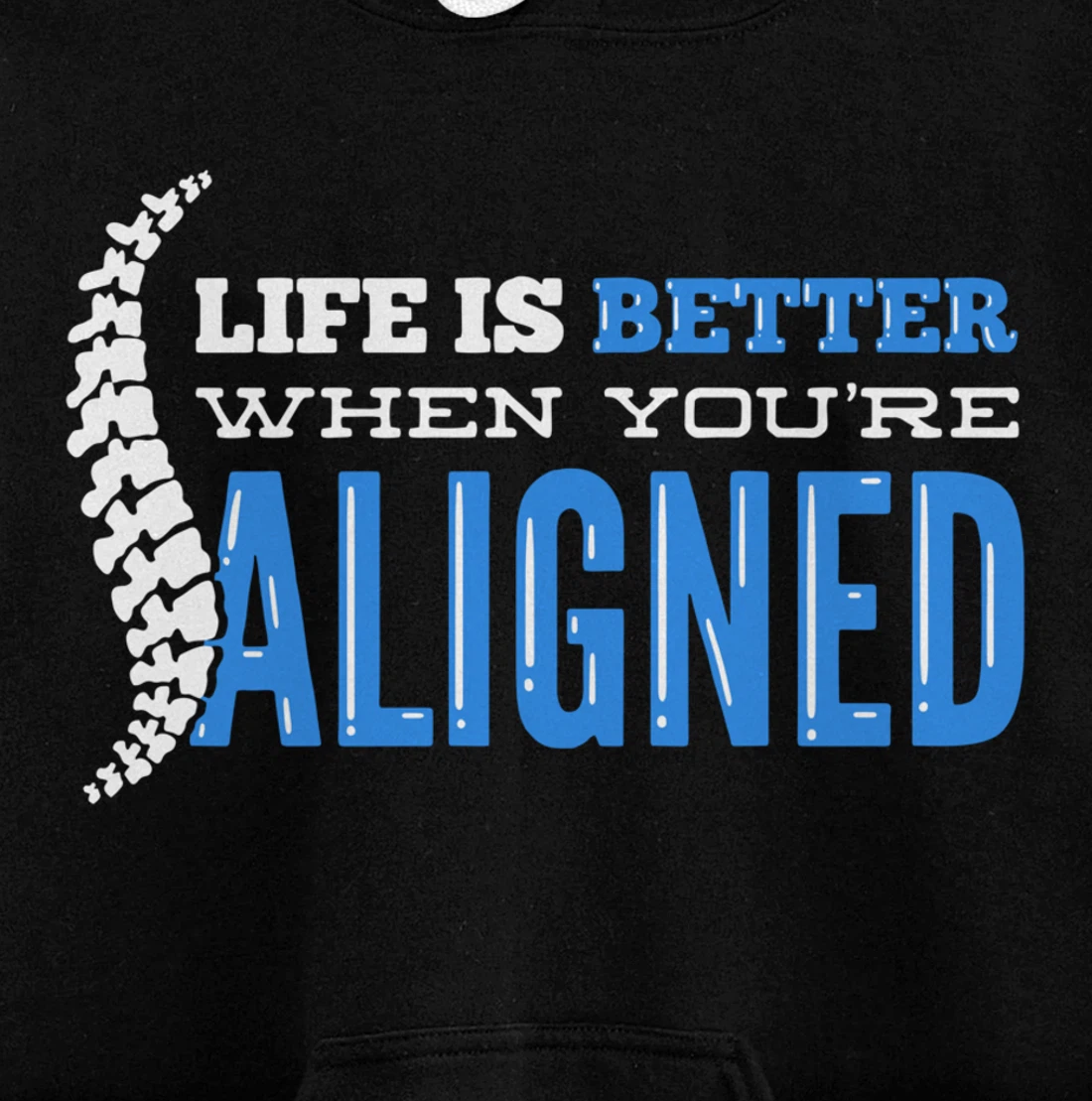Life Is Better When You're Aligned - Funny Chiropractor Pullover Hoodie