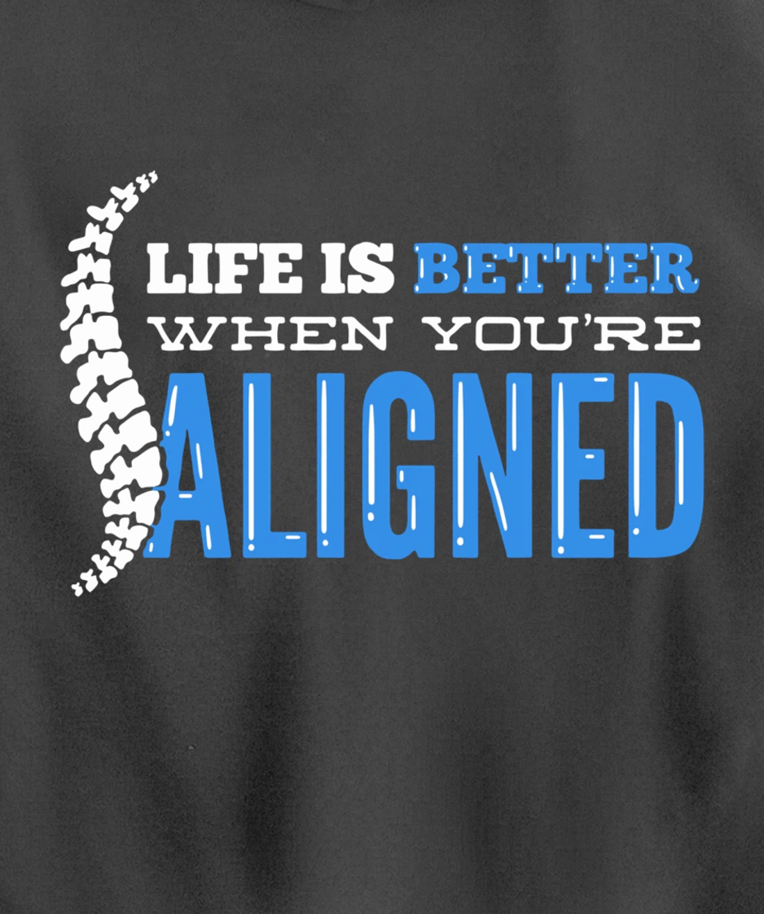 Life Is Better When You're Aligned - Funny Chiropractor Pullover Hoodie