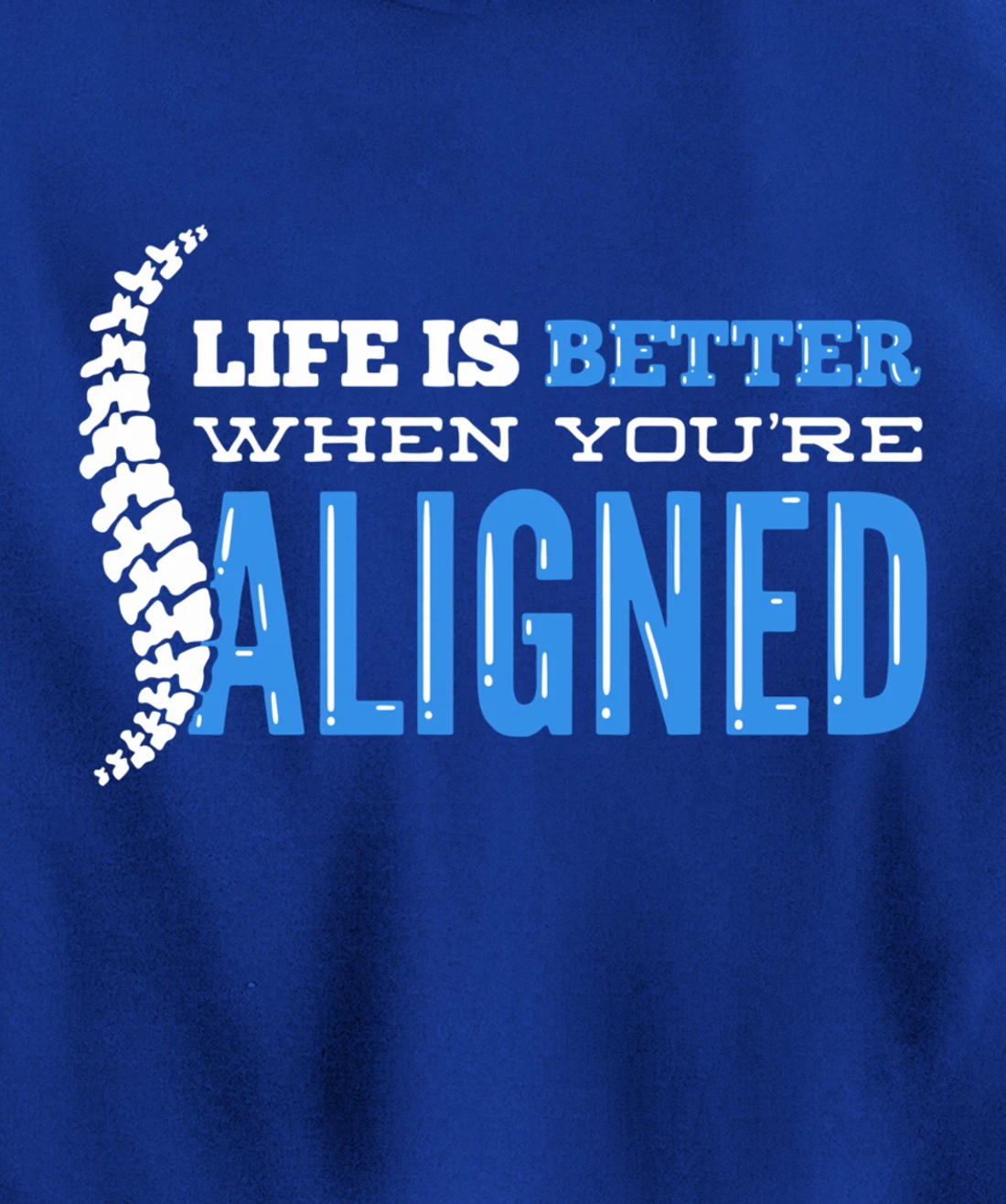 Life Is Better When You're Aligned - Funny Chiropractor Pullover Hoodie