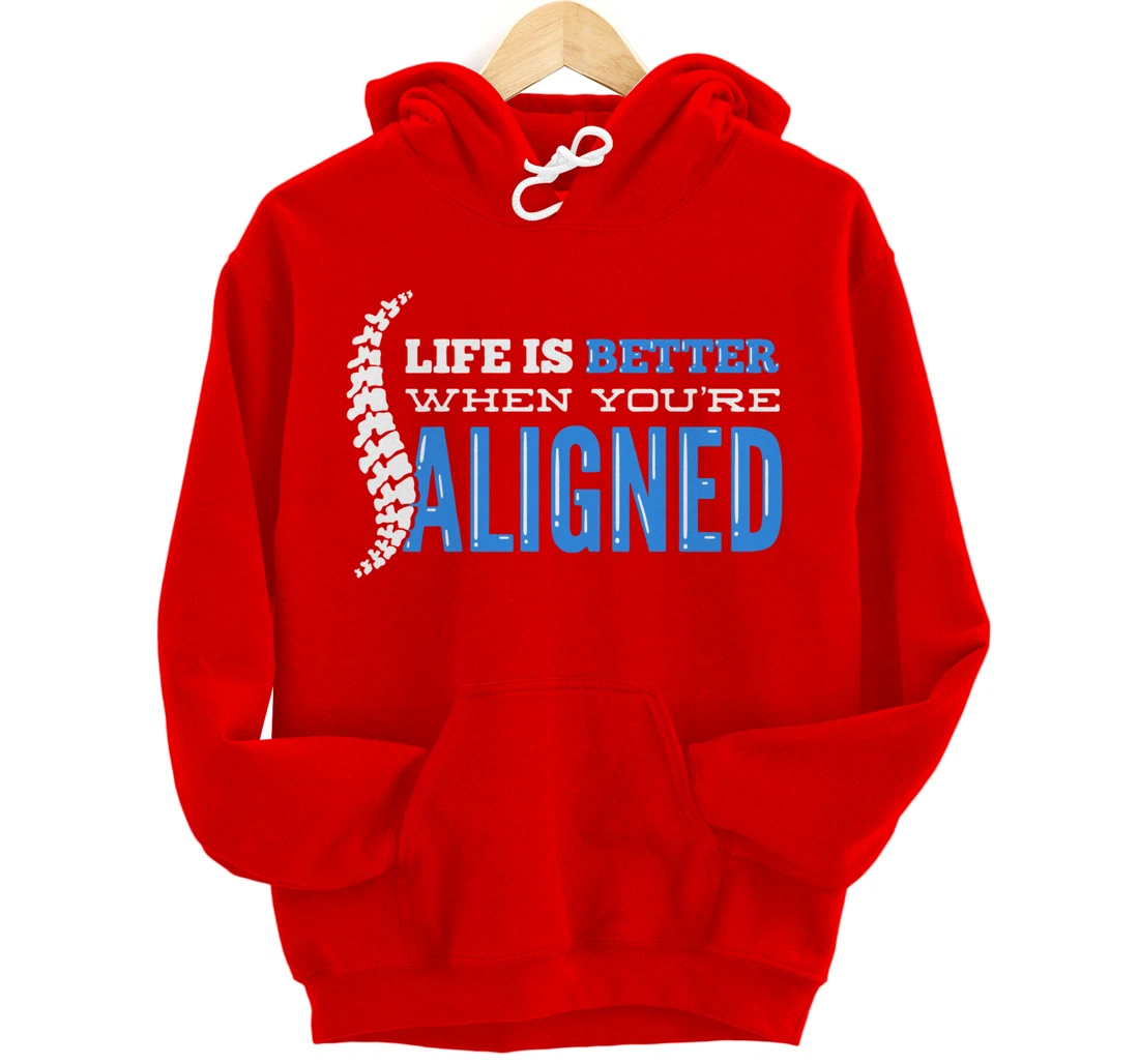 Life Is Better When You're Aligned - Funny Chiropractor Pullover Hoodie