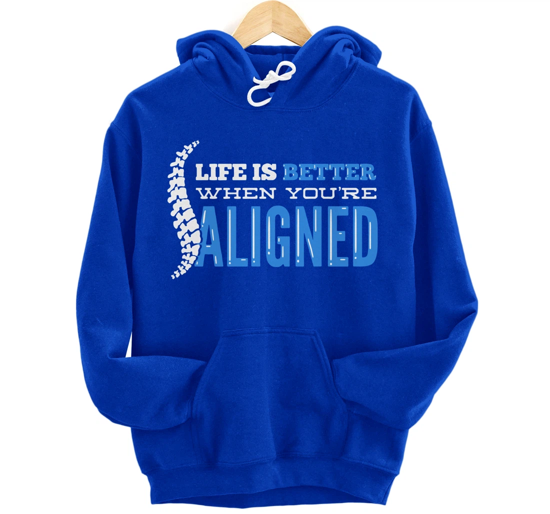 Life Is Better When You're Aligned - Funny Chiropractor Pullover Hoodie