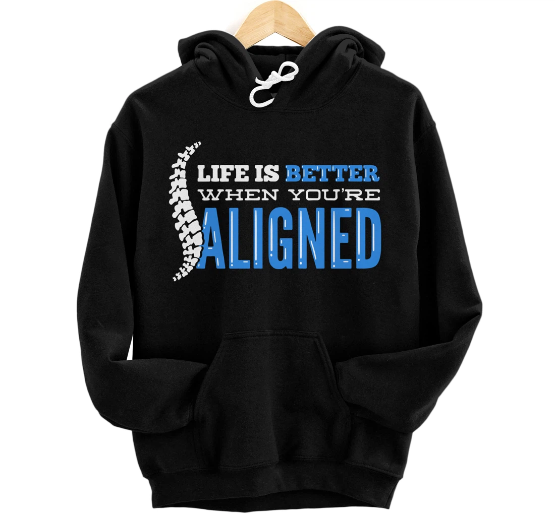 Life Is Better When You're Aligned - Funny Chiropractor Pullover Hoodie