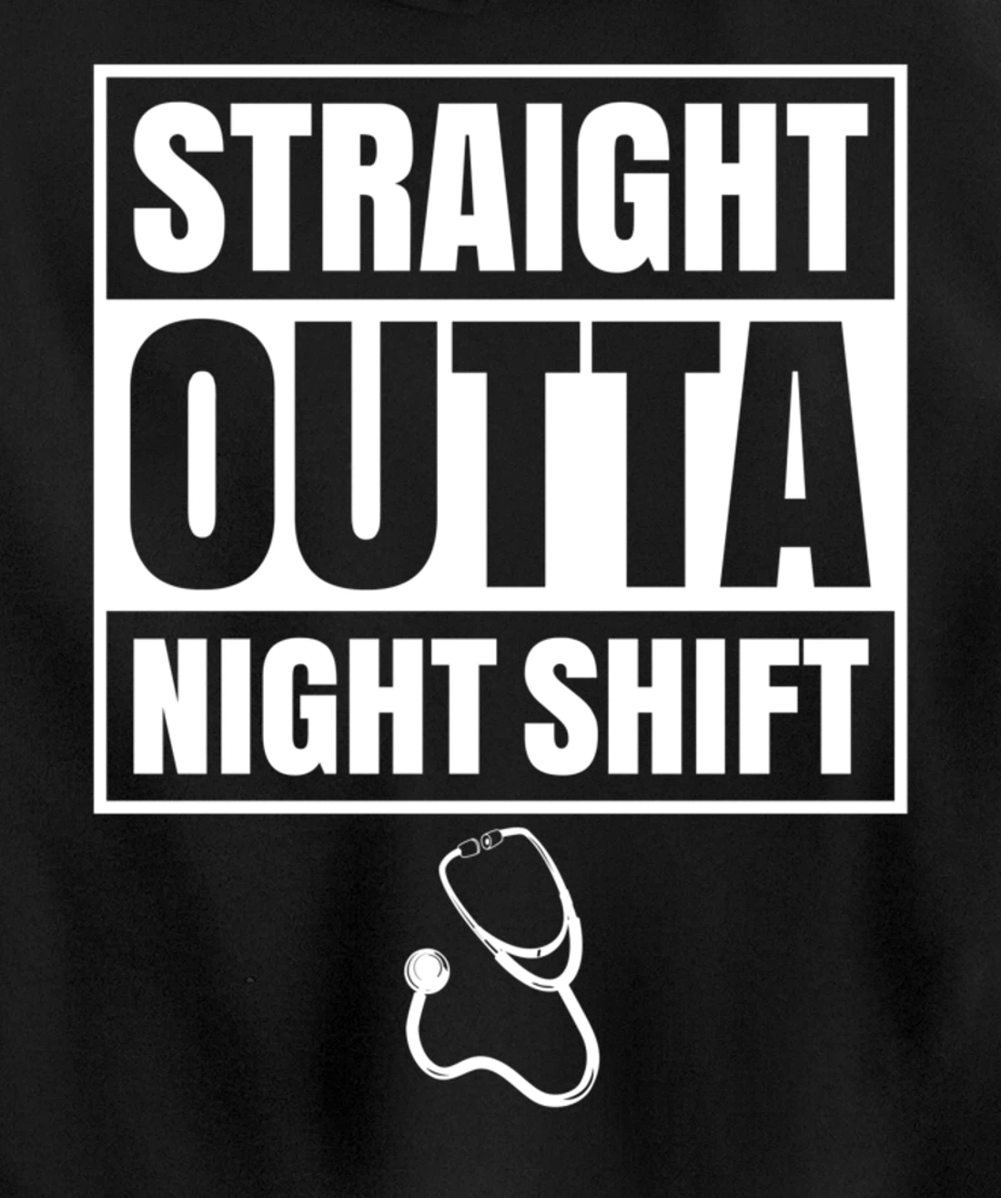 Straight Outta Night Shift Nurse Nursing Graveyard RN PRN Pullover Hoodie