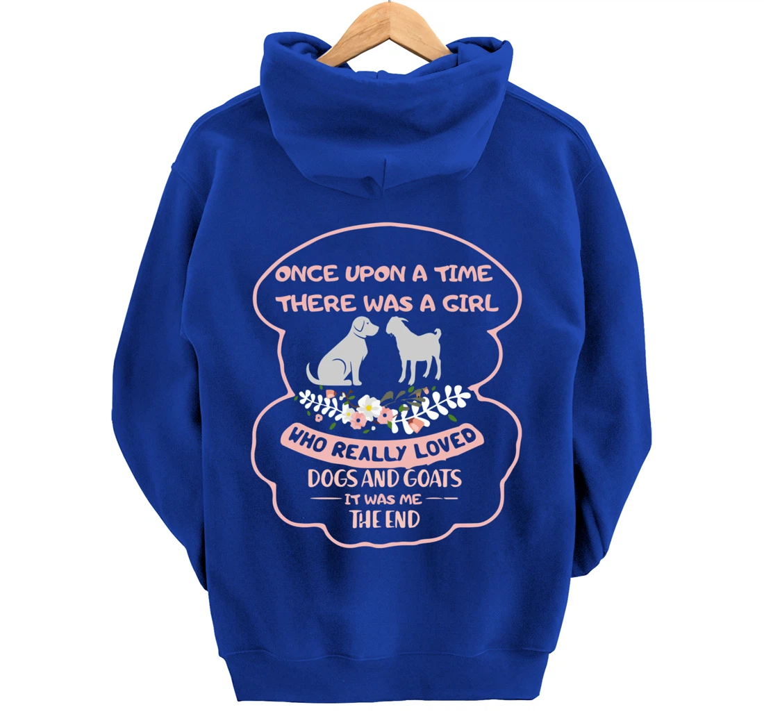 Once Upon A Time There Was A Girl Who Love Dogs And Goats Pullover Hoodie