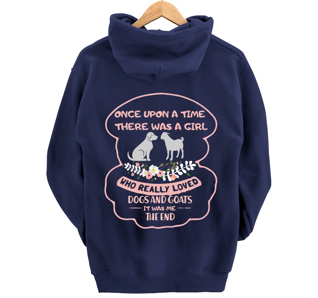 Once Upon A Time There Was A Girl Who Love Dogs And Goats Pullover Hoodie