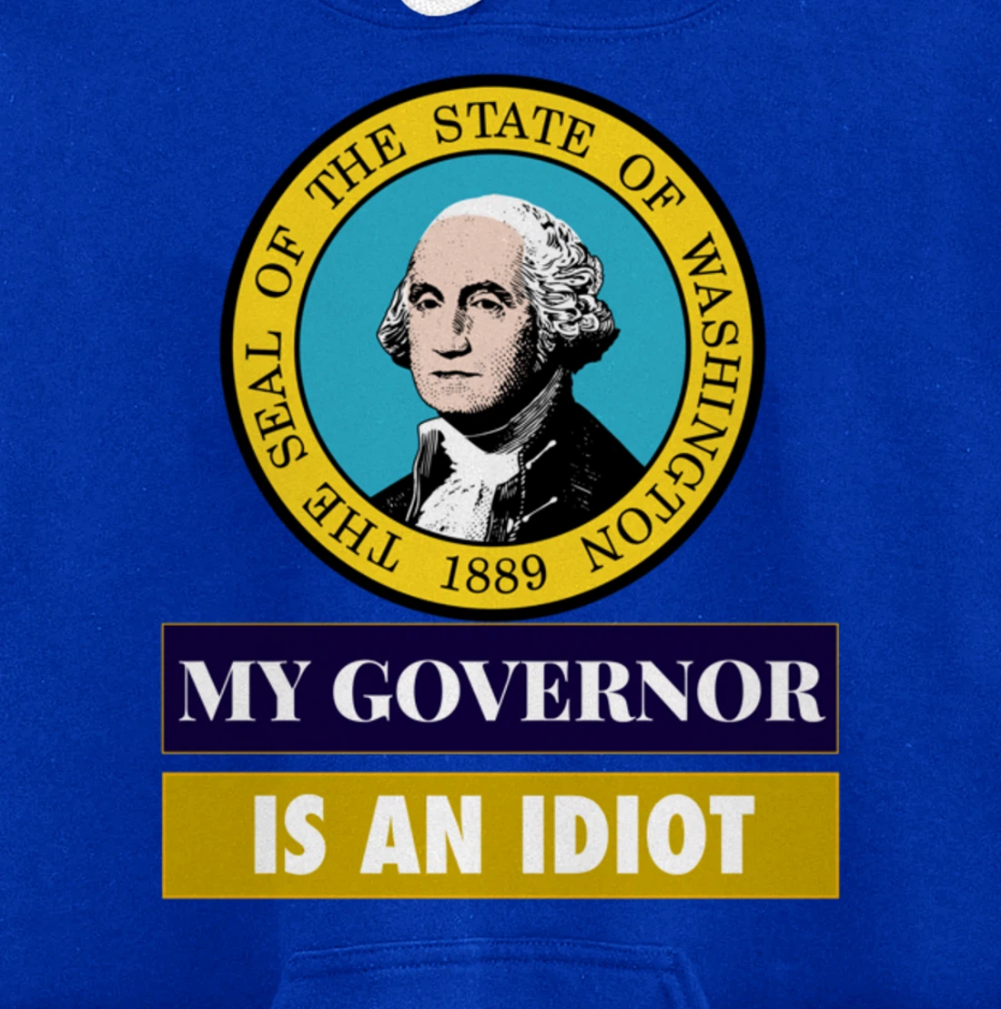 My Governor Is An Idiot Washington Humorous Gift Pullover Hoodie