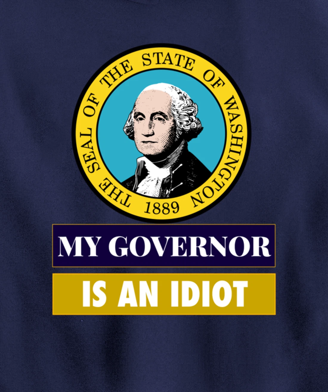 My Governor Is An Idiot Washington Humorous Gift Pullover Hoodie
