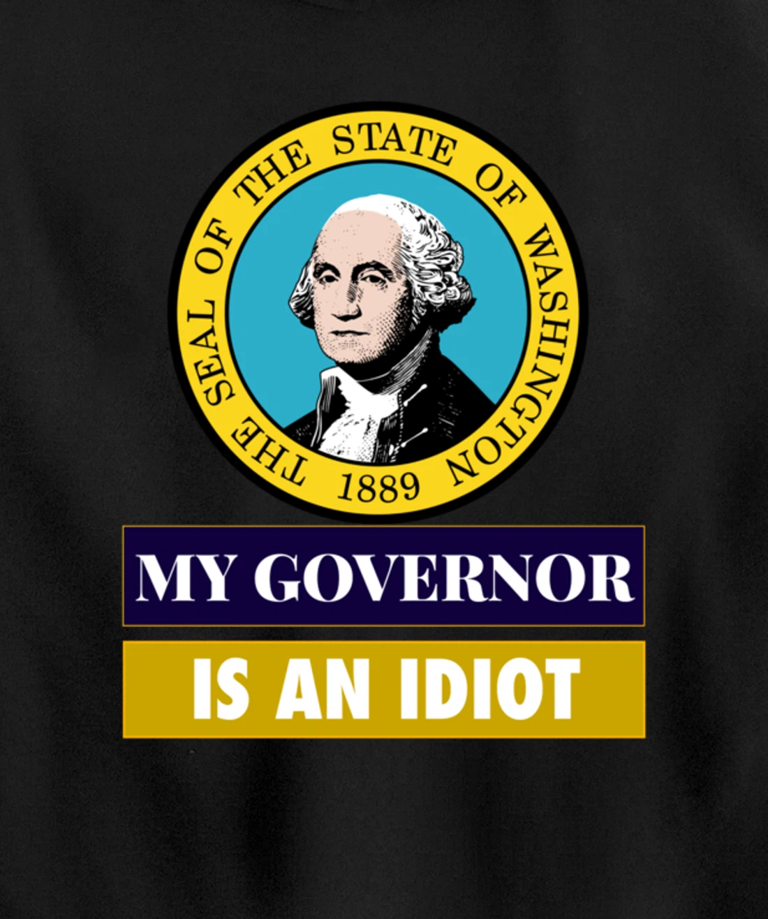 My Governor Is An Idiot Washington Humorous Gift Pullover Hoodie