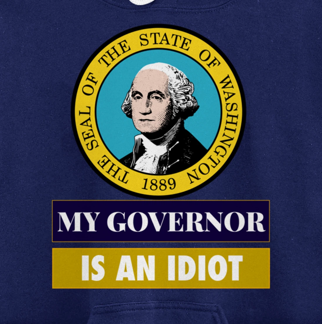 My Governor Is An Idiot Washington Humorous Gift Pullover Hoodie