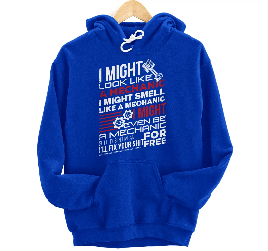 I Might Look Like A Mechanic Car Mechanics Gift Men Women Pullover Hoodie