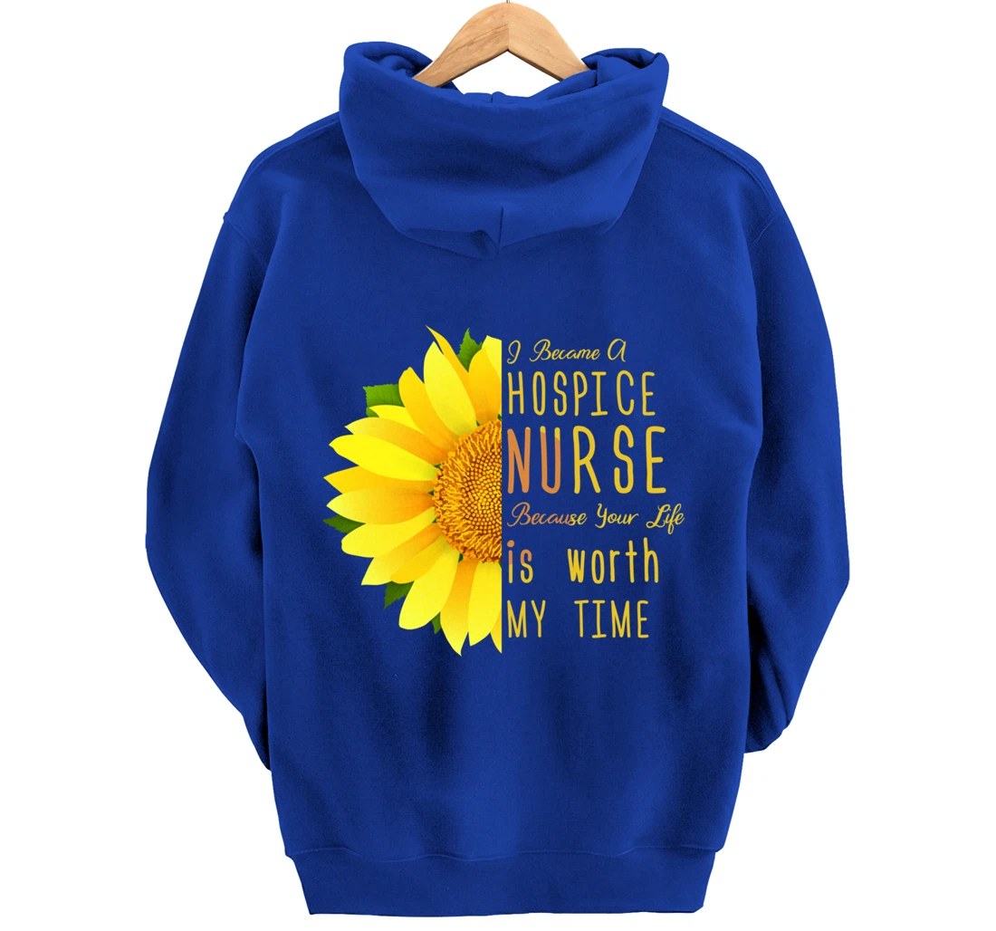 Hospice Nurse - Your Life Is Worth My Time Pullover Hoodie