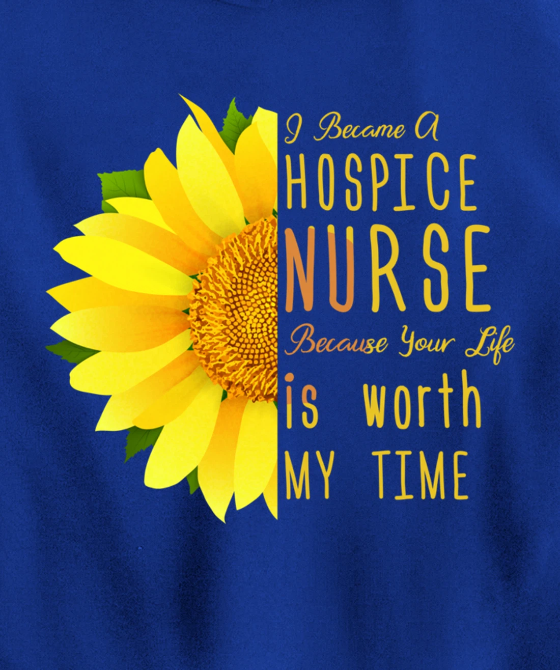 Hospice Nurse - Your Life Is Worth My Time Pullover Hoodie