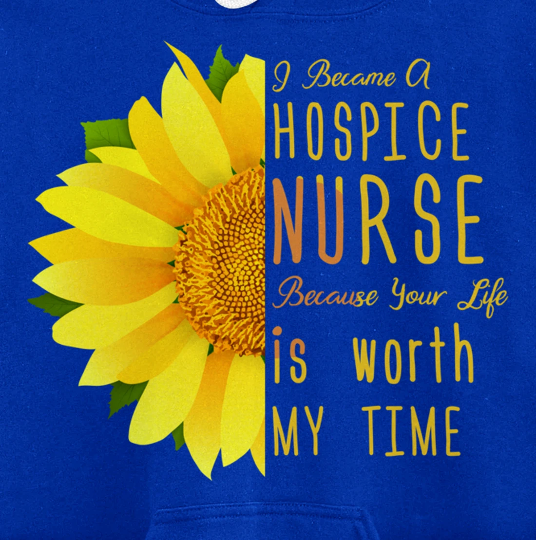 Hospice Nurse - Your Life Is Worth My Time Pullover Hoodie