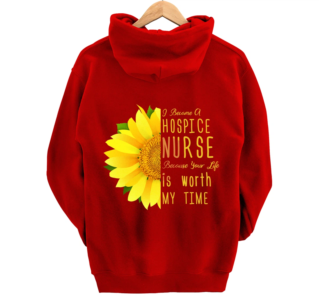 Hospice Nurse - Your Life Is Worth My Time Pullover Hoodie
