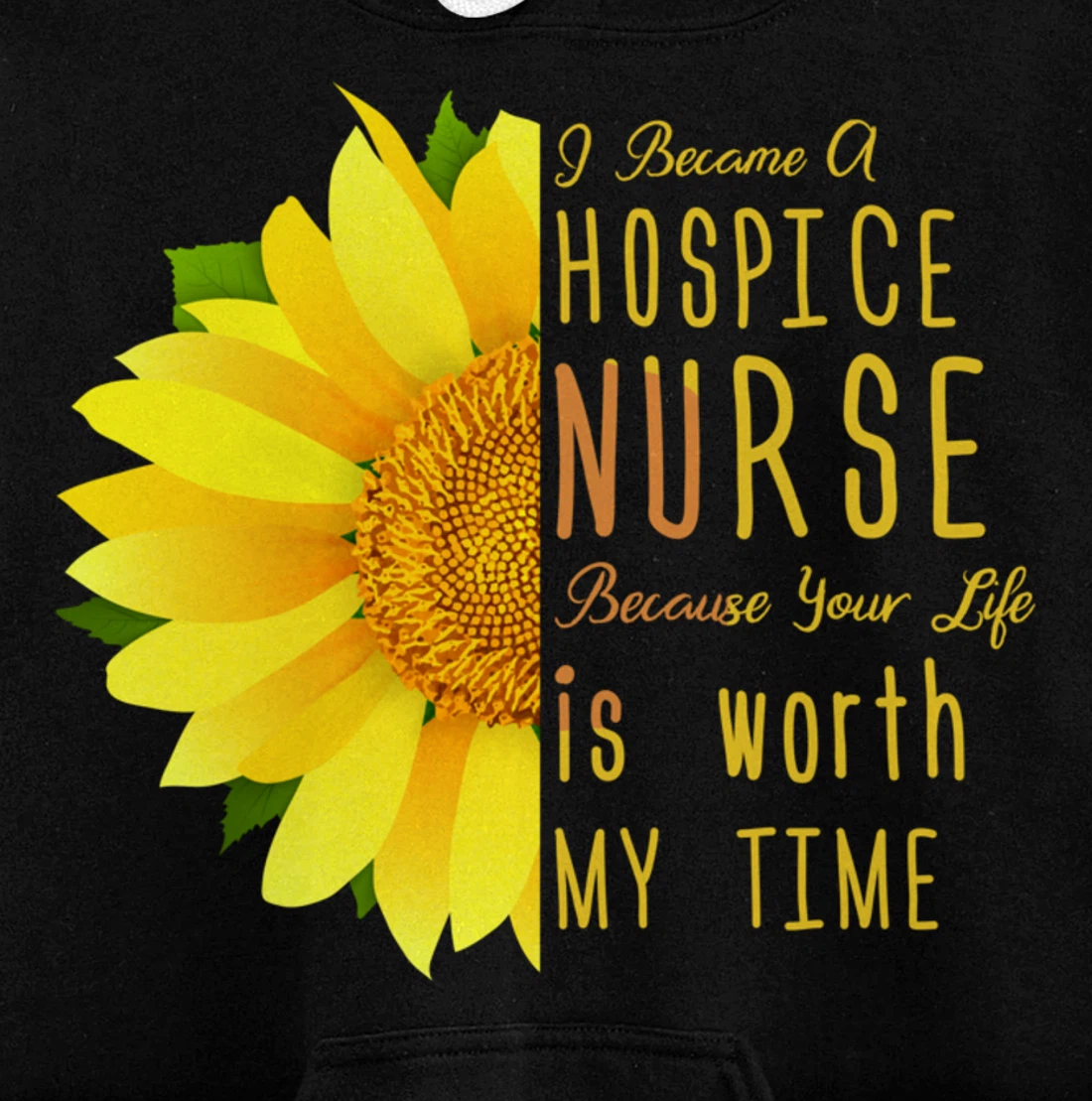 Hospice Nurse - Your Life Is Worth My Time Pullover Hoodie