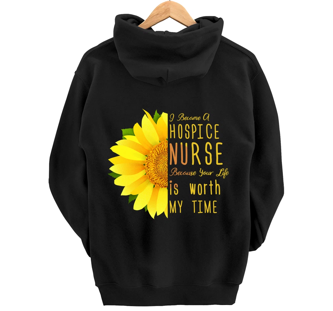 Hospice Nurse - Your Life Is Worth My Time Pullover Hoodie
