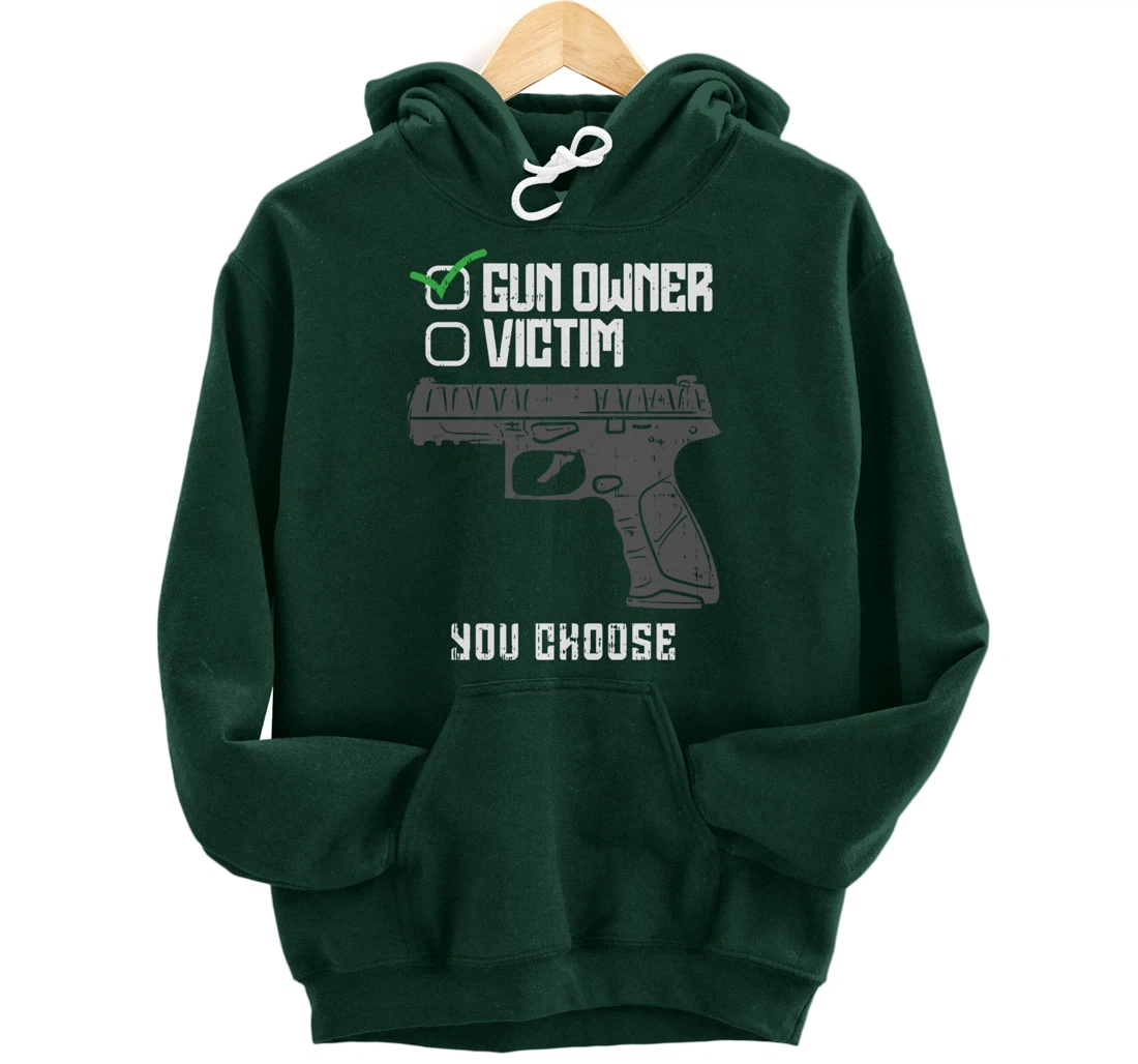 Gun Owner Victim You Choose Firearm Gunners Men Women Gift Pullover Hoodie