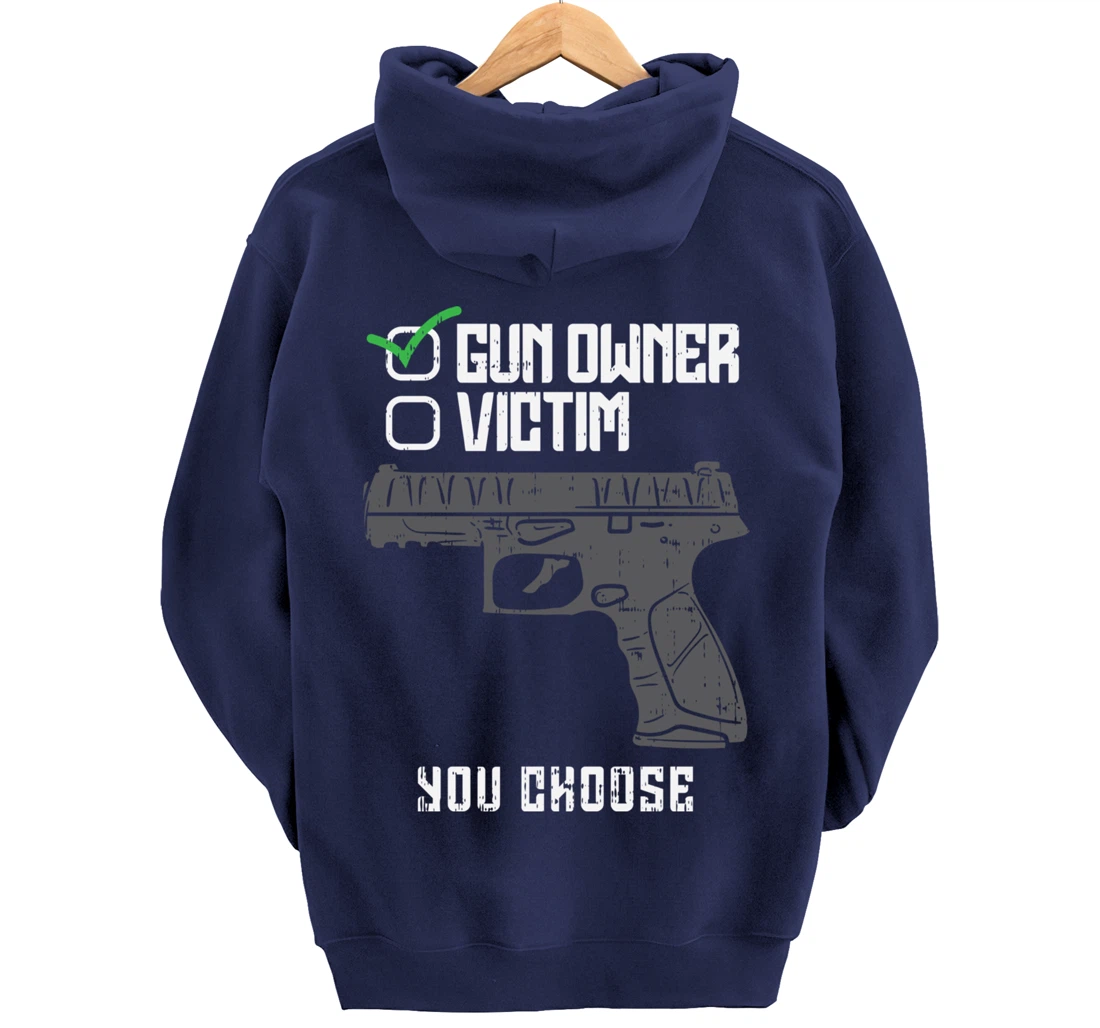 Gun Owner Victim You Choose Firearm Gunners Men Women Gift Pullover Hoodie