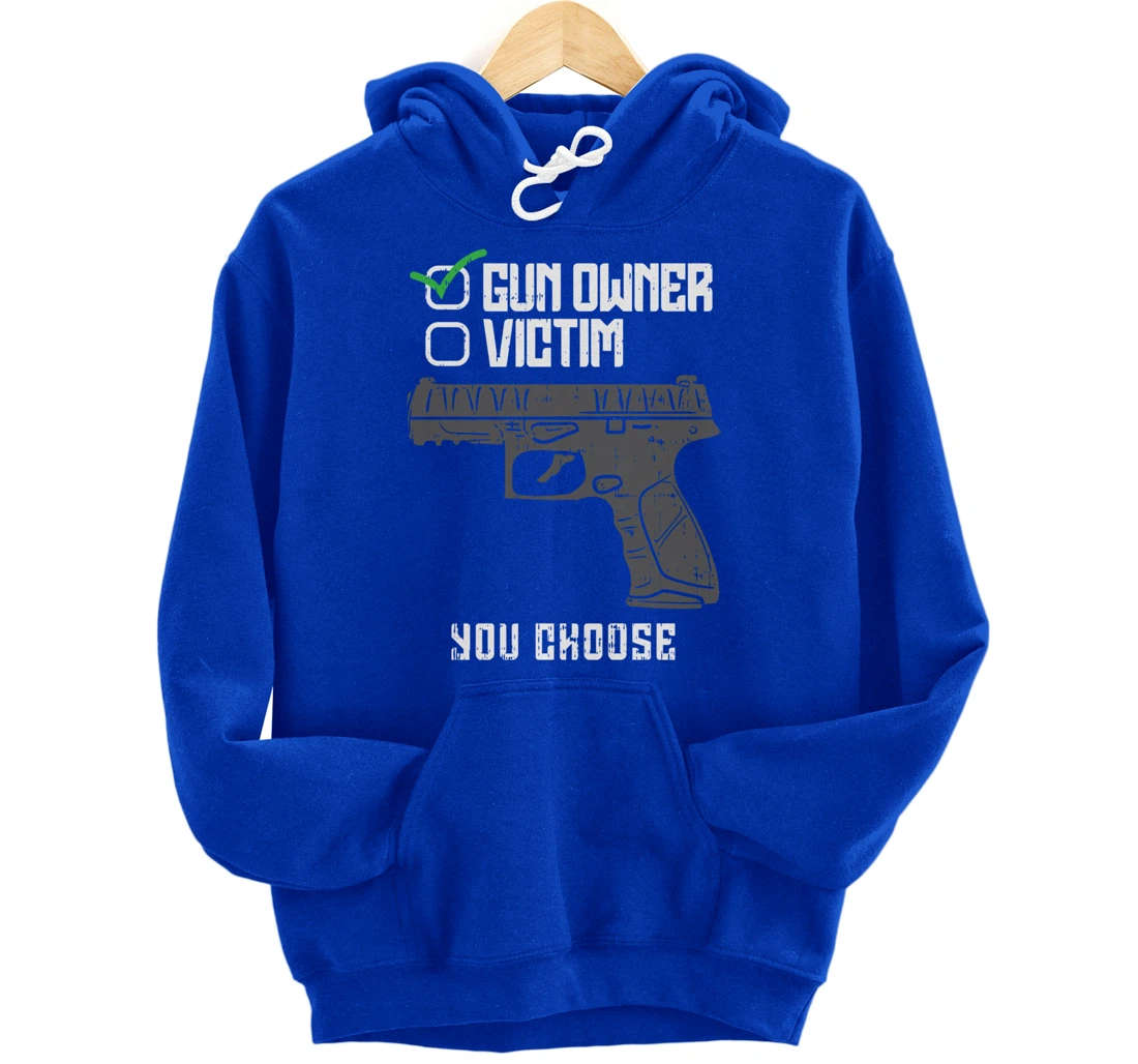 Gun Owner Victim You Choose Firearm Gunners Men Women Gift Pullover Hoodie