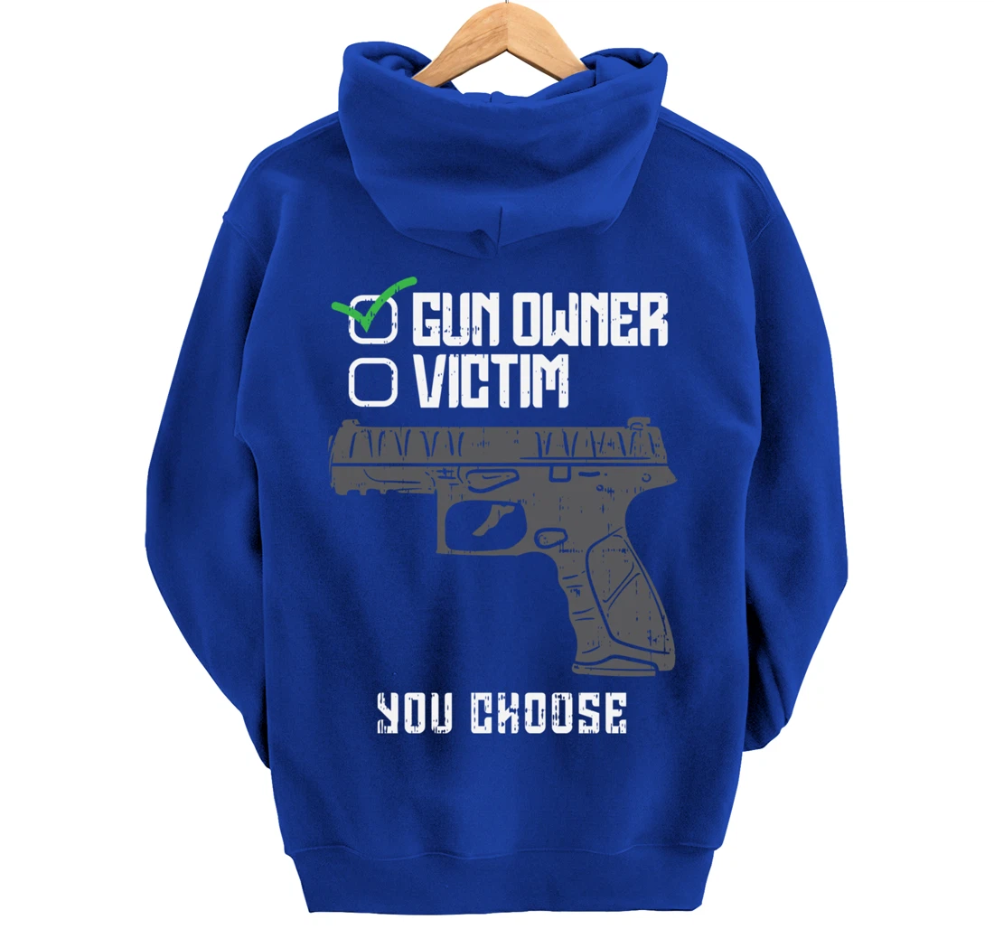 Gun Owner Victim You Choose Firearm Gunners Men Women Gift Pullover Hoodie