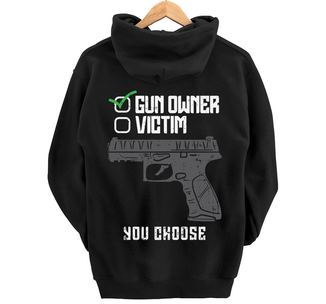 Gun Owner Victim You Choose Firearm Gunners Men Women Gift Pullover Hoodie