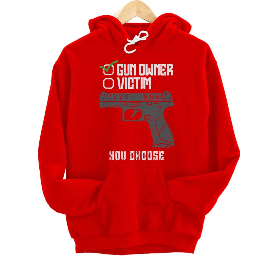 Gun Owner Victim You Choose Firearm Gunners Men Women Gift Pullover Hoodie
