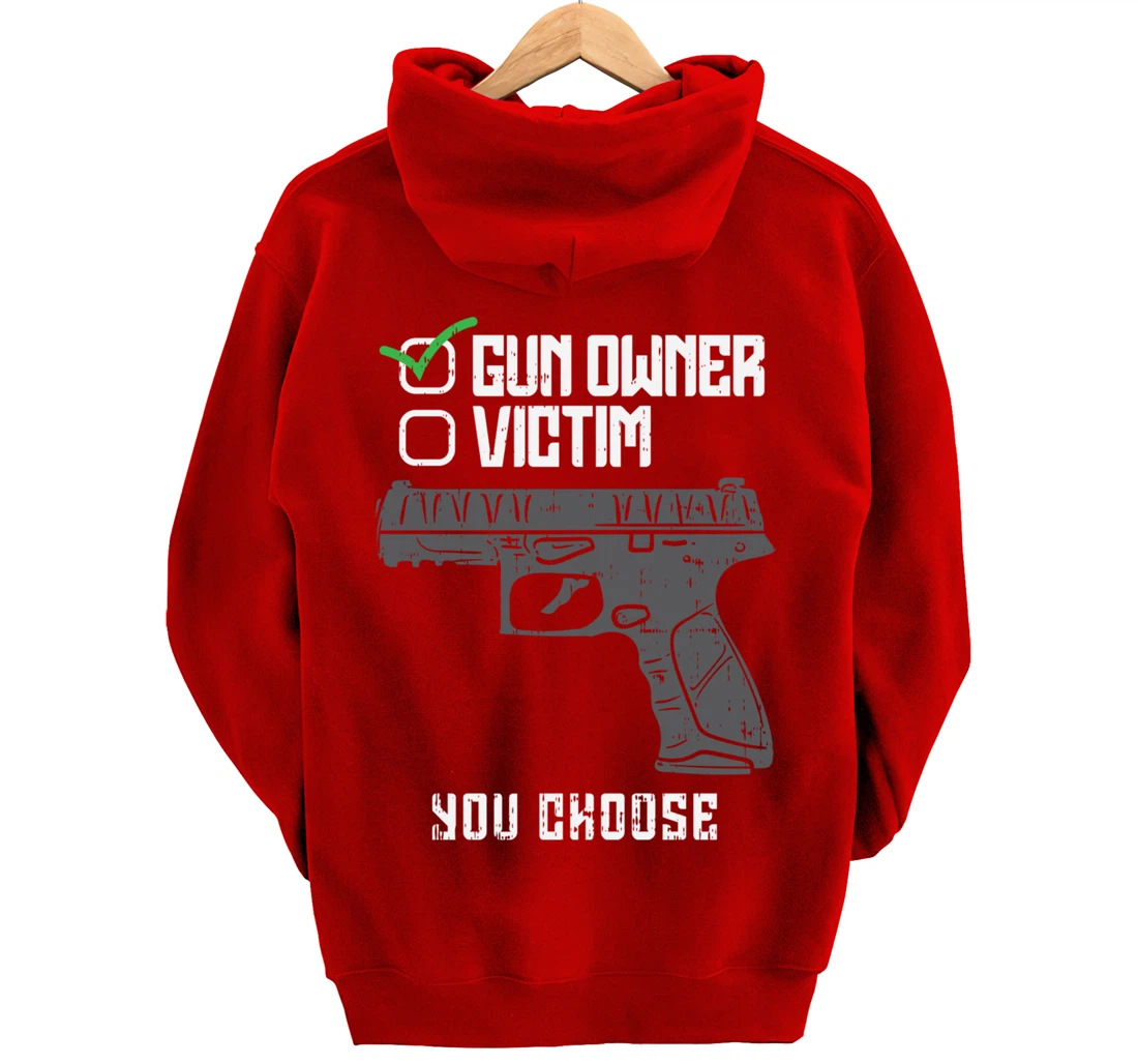 Gun Owner Victim You Choose Firearm Gunners Men Women Gift Pullover Hoodie