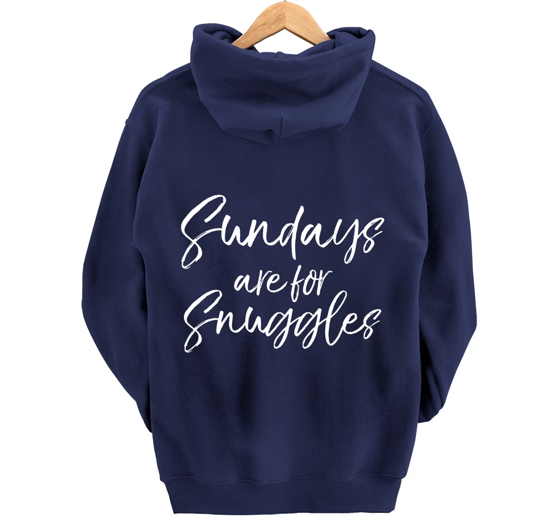 Cute Mom Quote for Toddler Mothers Sundays are for Snuggles Pullover Hoodie