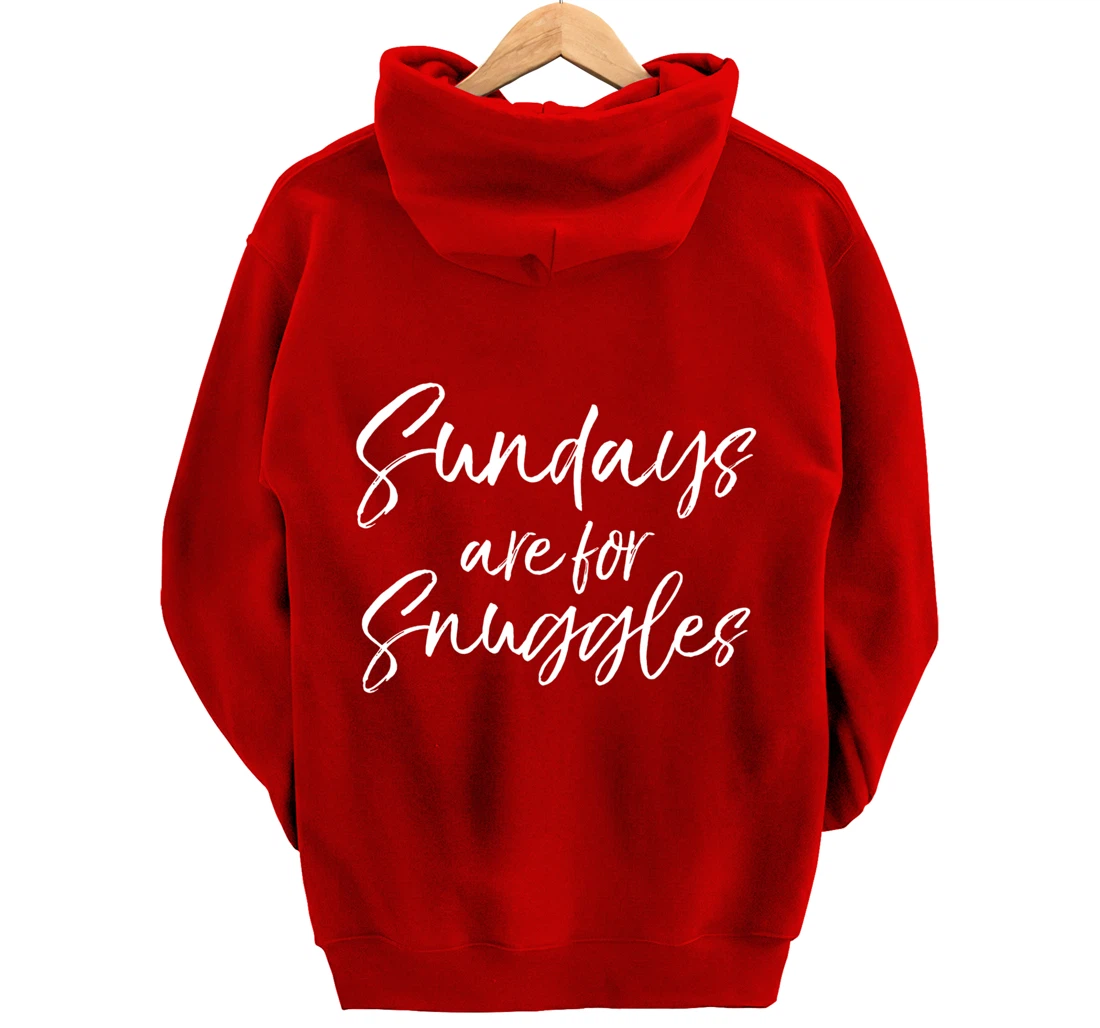 Cute Mom Quote for Toddler Mothers Sundays are for Snuggles Pullover Hoodie