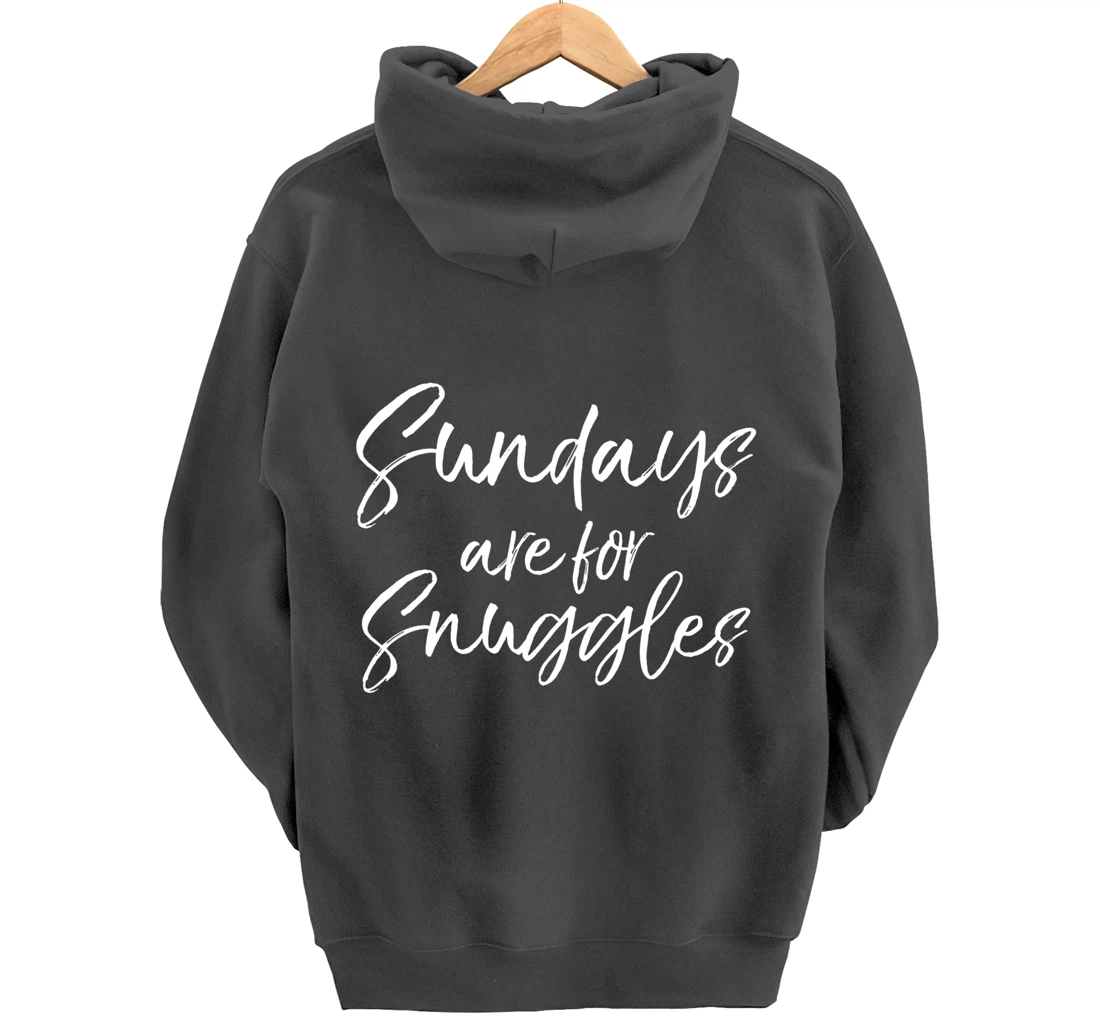 Cute Mom Quote for Toddler Mothers Sundays are for Snuggles Pullover Hoodie