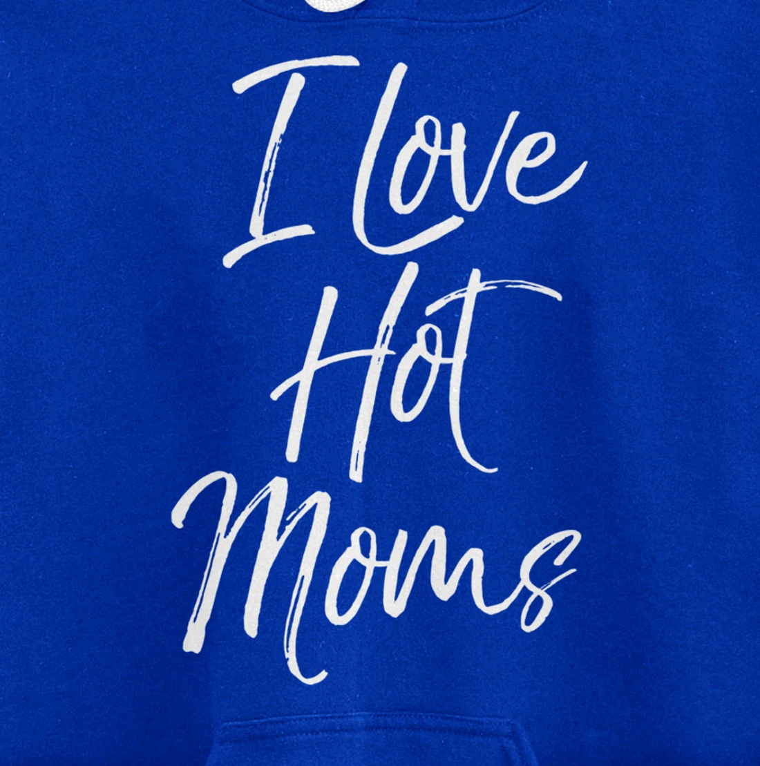 Funny Milf Quote for Men Joke Saying Gift I Love Hot Moms Pullover Hoodie