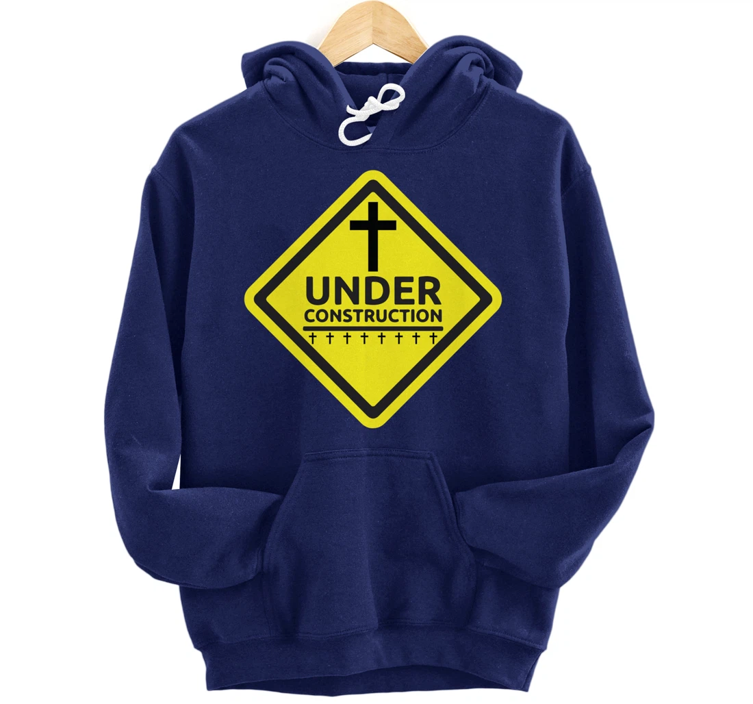 Under Construction Jesus Christian Pullover Hoodie