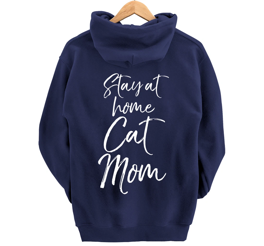 Funny Cat Mother Gift for Pet Moms Joke Stay at Home Cat Mom Pullover Hoodie