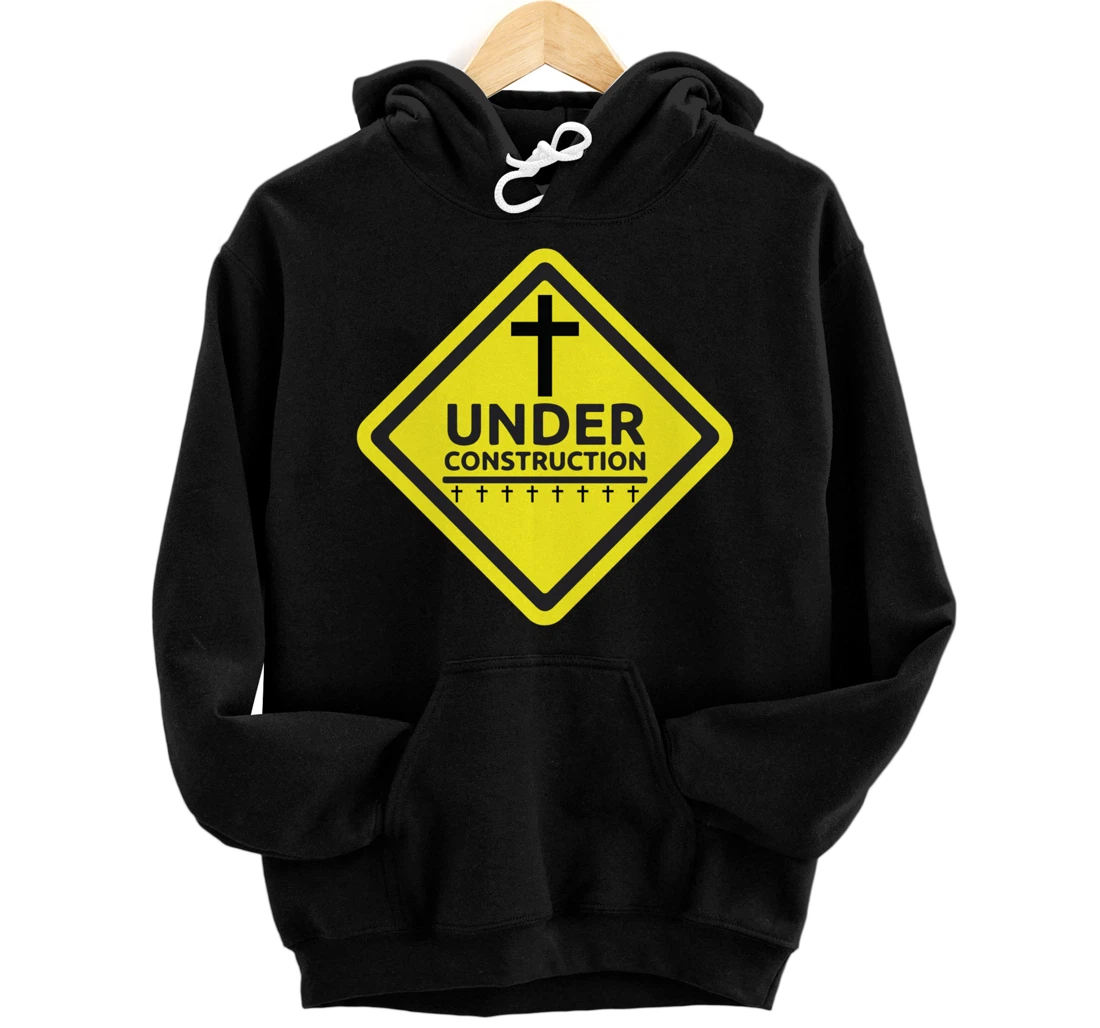 Under Construction Jesus Christian Pullover Hoodie