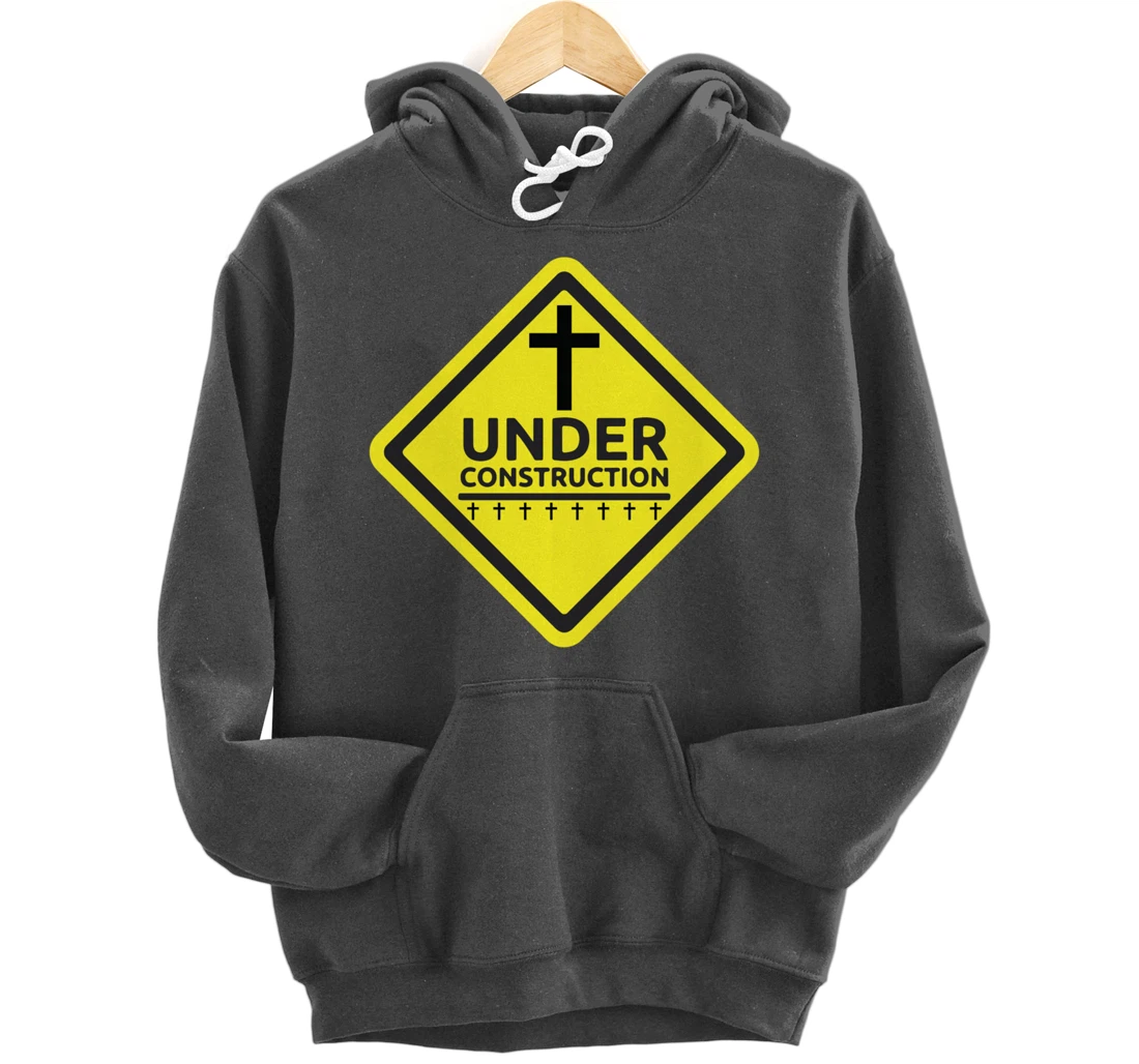 Under Construction Jesus Christian Pullover Hoodie