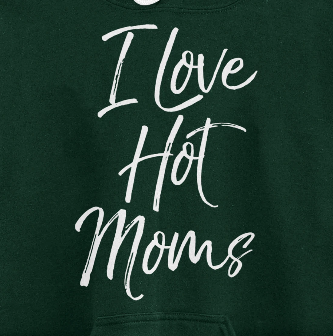 Funny Milf Quote for Men Joke Saying Gift I Love Hot Moms Pullover Hoodie