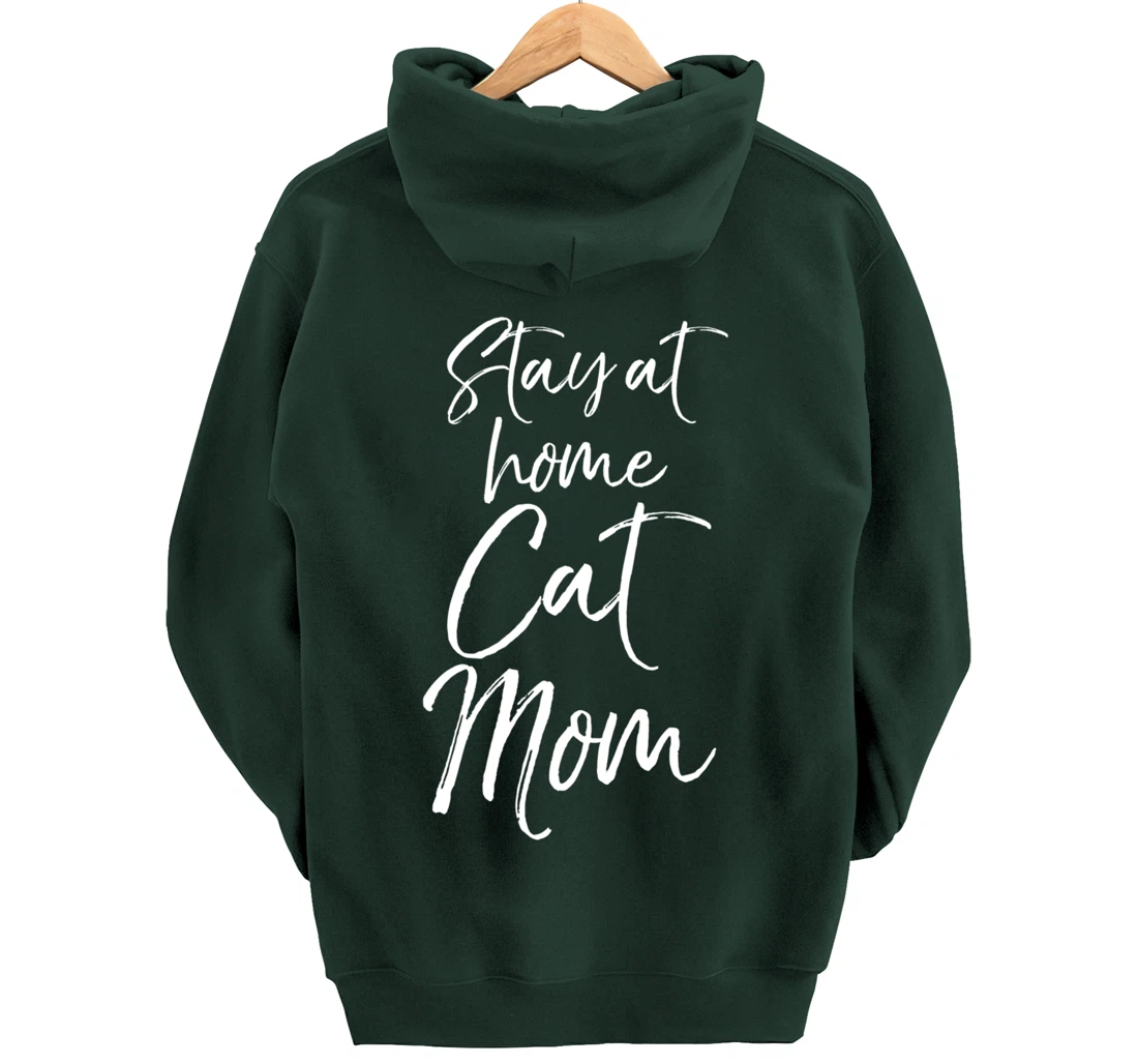 Funny Cat Mother Gift for Pet Moms Joke Stay at Home Cat Mom Pullover Hoodie