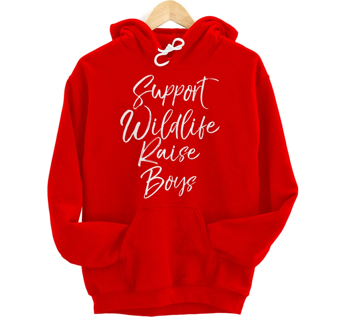 Funny Mom of Boys Quote Gift Support Wildlife Raise Boys Pullover Hoodie