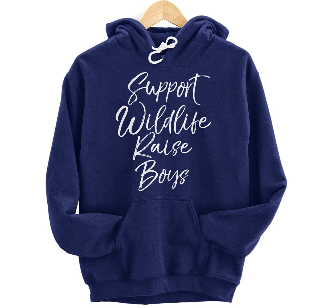 Funny Mom of Boys Quote Gift Support Wildlife Raise Boys Pullover Hoodie