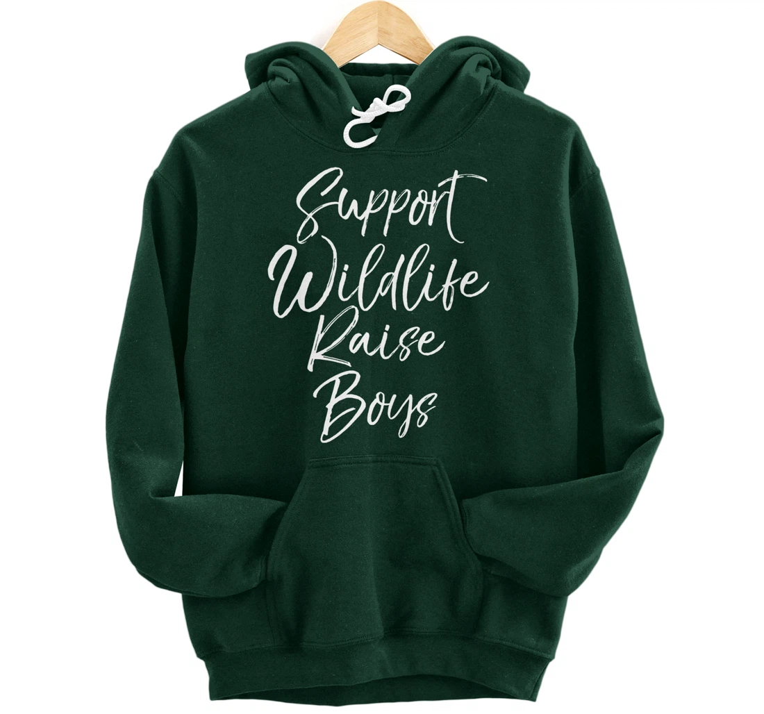 Funny Mom of Boys Quote Gift Support Wildlife Raise Boys Pullover Hoodie