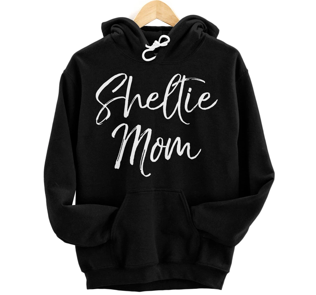 Shetland Pony Mother Gift Sheepdog Mom Quote Sheltie Mom Pullover Hoodie