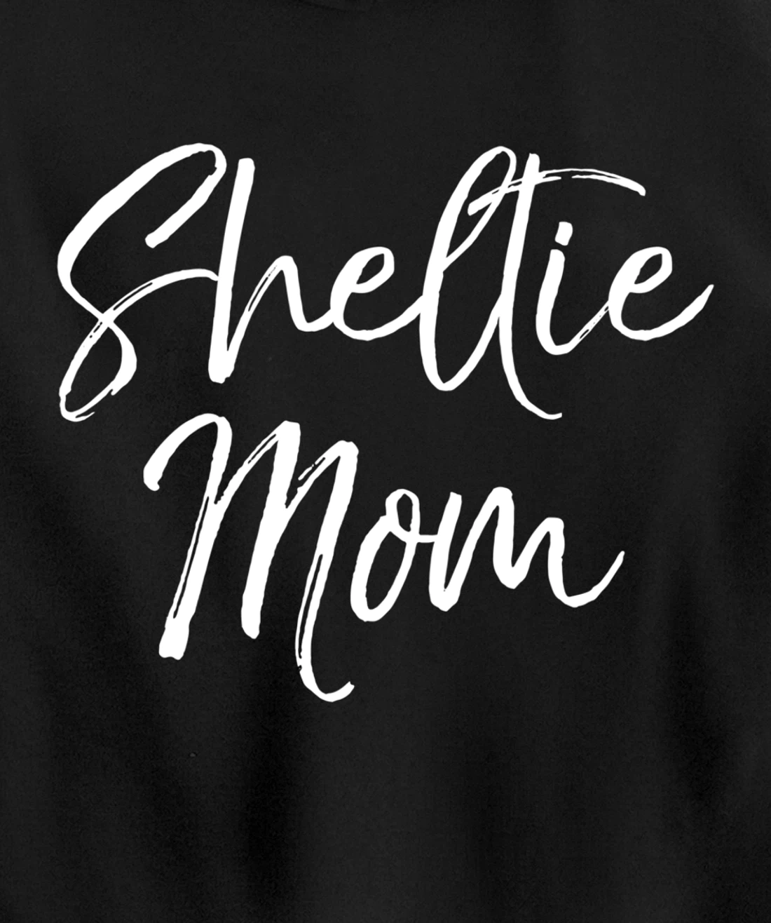 Shetland Pony Mother Gift Sheepdog Mom Quote Sheltie Mom Pullover Hoodie